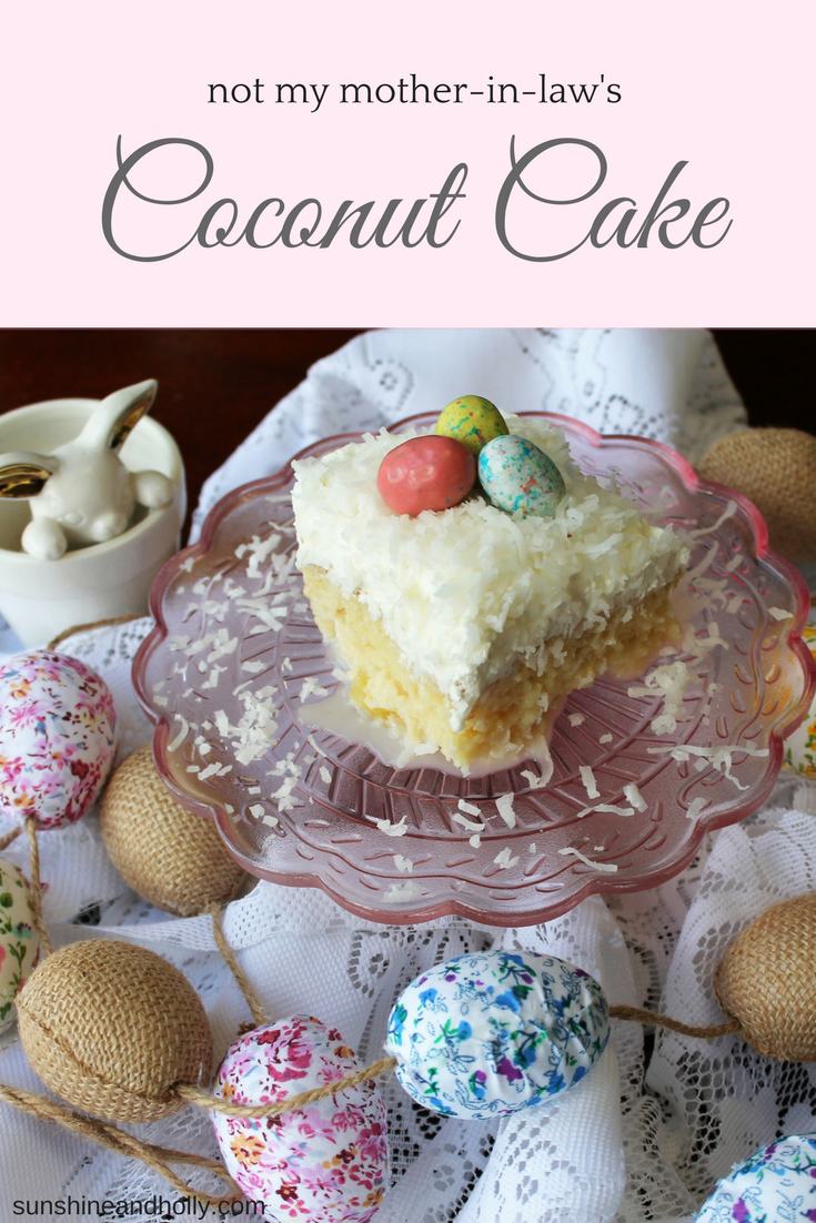coconut cake | sunshineandholly.com | not my mother-in-laws | easter desserts | easter cake | easter ideas